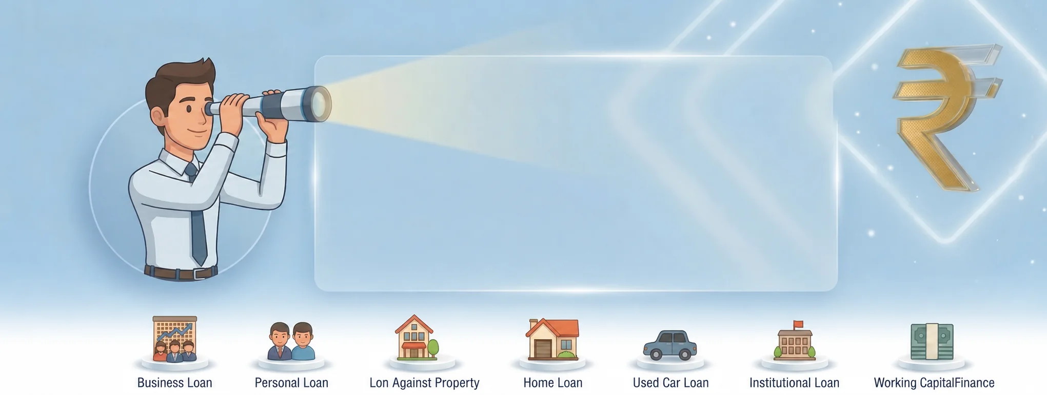 Loan options: business, personal, loan against property, home, used car, institutional and working capital finance.